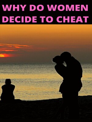 cover image of Why Do Women Decide to Cheat